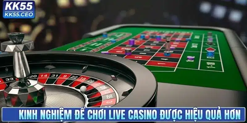 Bộ mẹo để tham gia live casino được hiệu quả hơn